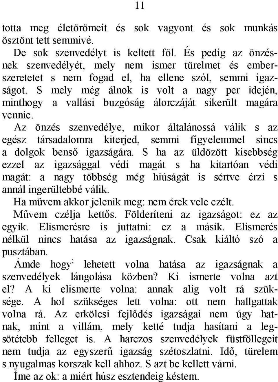 S mely még álnok is volt a nagy per idején, minthogy a vallási buzgóság álorczáját sikerült magára vennie.