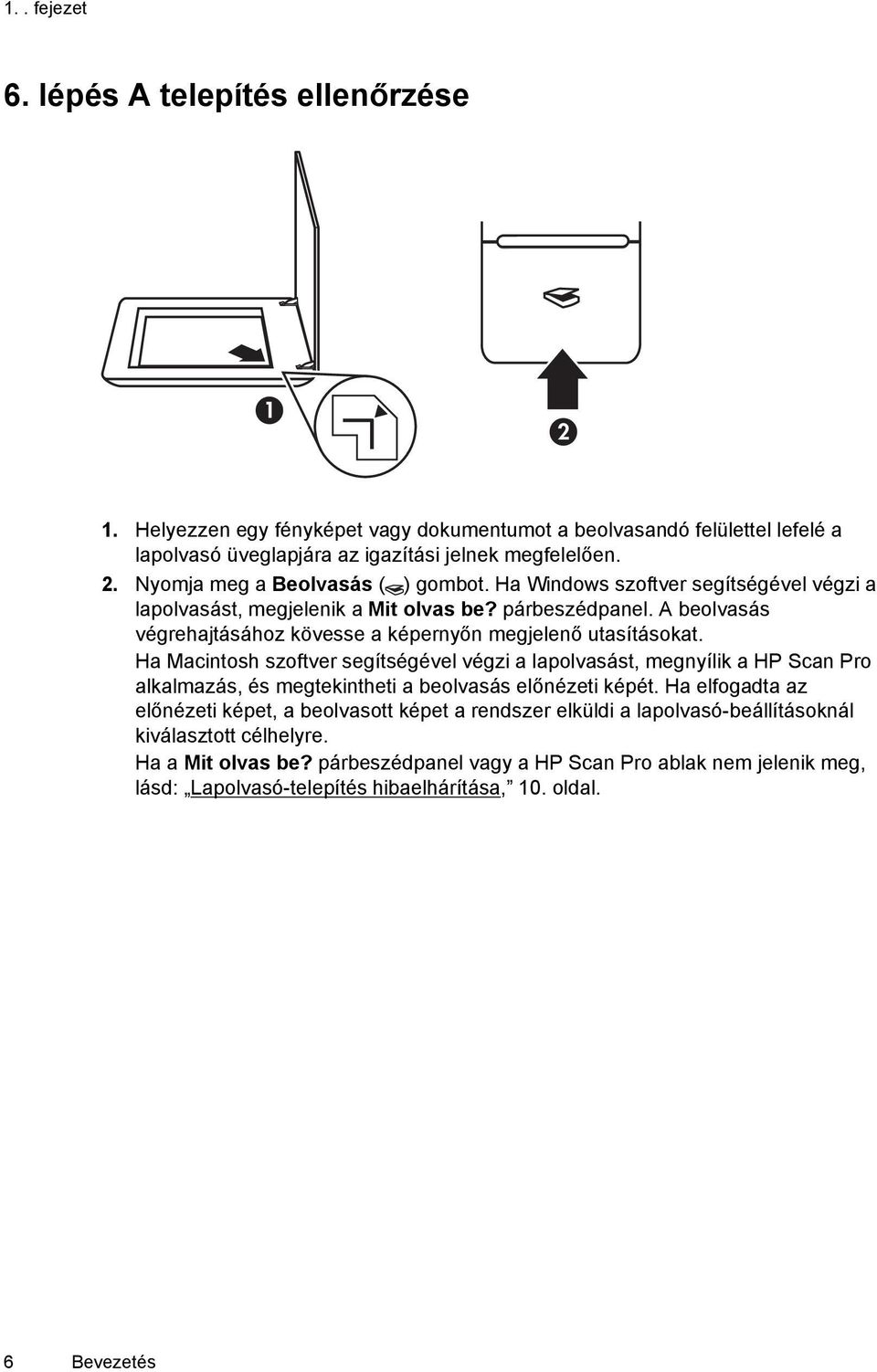 Ha Macintosh szoftver segítségével végzi a lapolvasást, megnyílik a HP Scan Pro alkalmazás, és megtekintheti a beolvasás előnézeti képét.