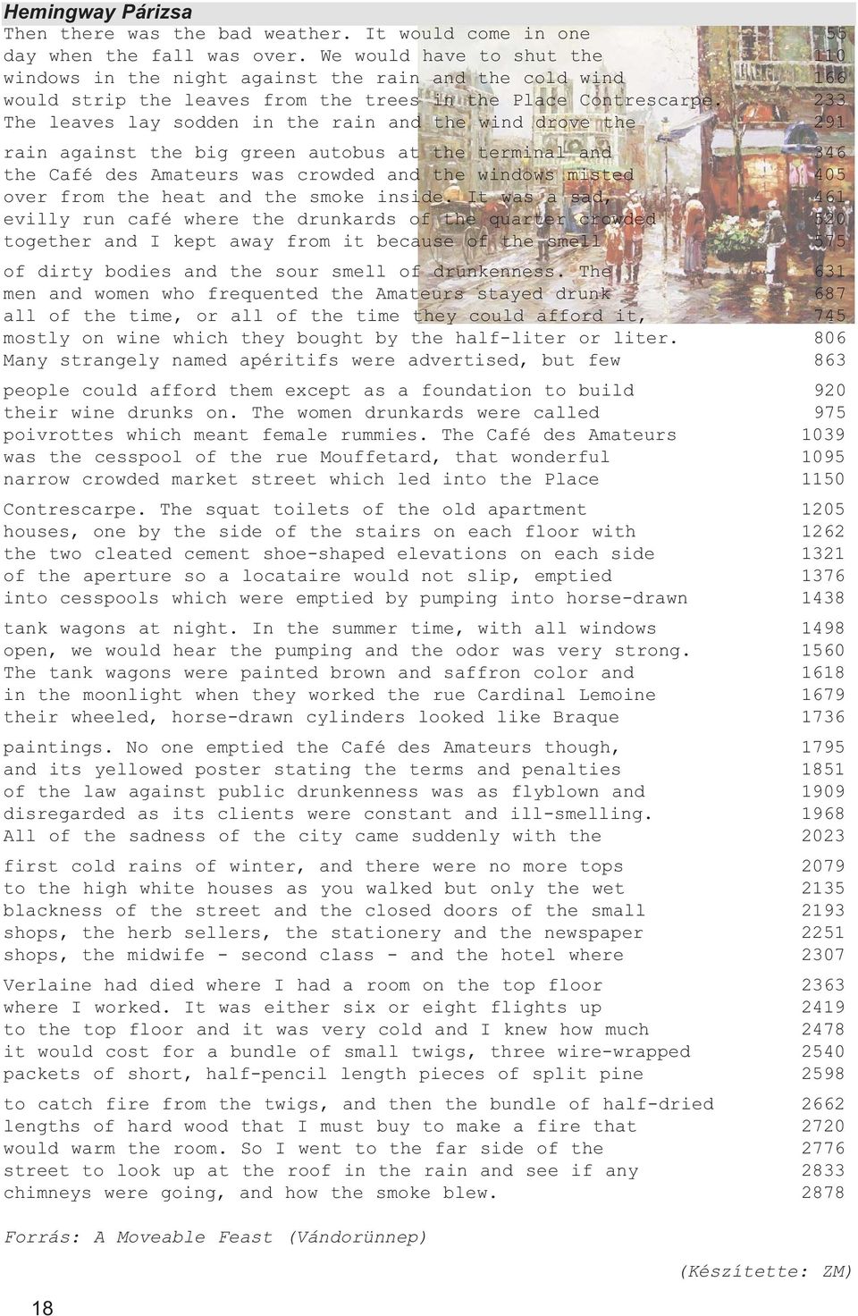 233 The leaves lay sodden in the rain and the wind drove the 291 rain against the big green autobus at the terminal and 346 the Café des Amateurs was crowded and the windows misted 405 over from the