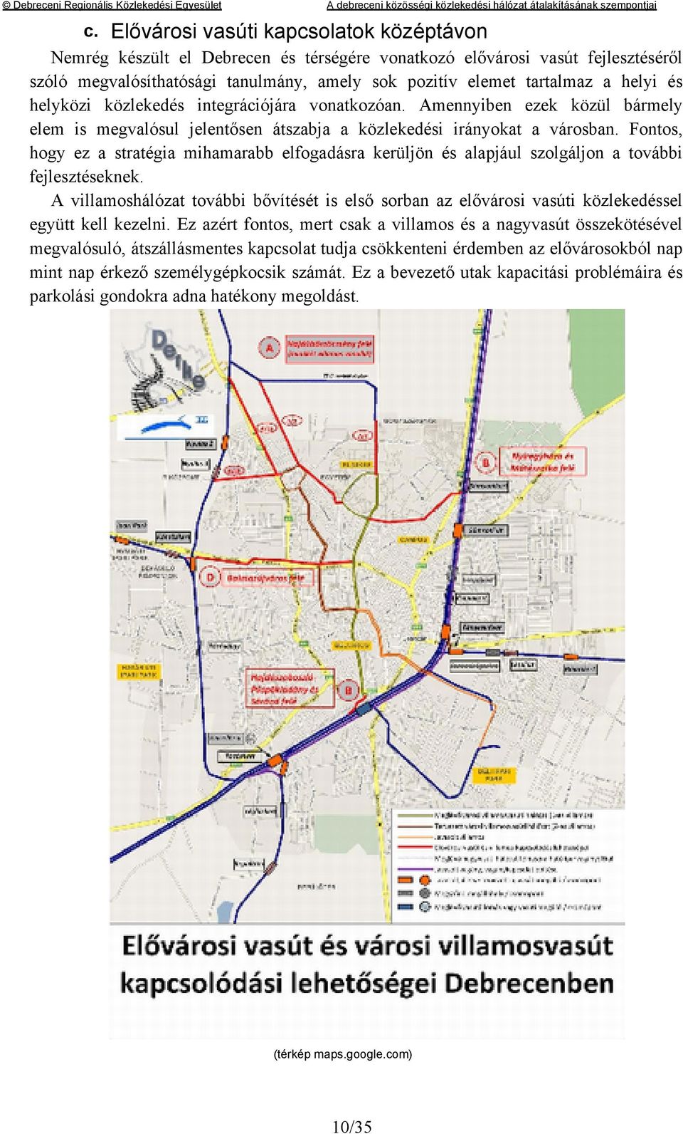 Fontos, hogy ez a stratégia mihamarabb elfogadásra kerüljön és alapjául szolgáljon a további fejlesztéseknek.