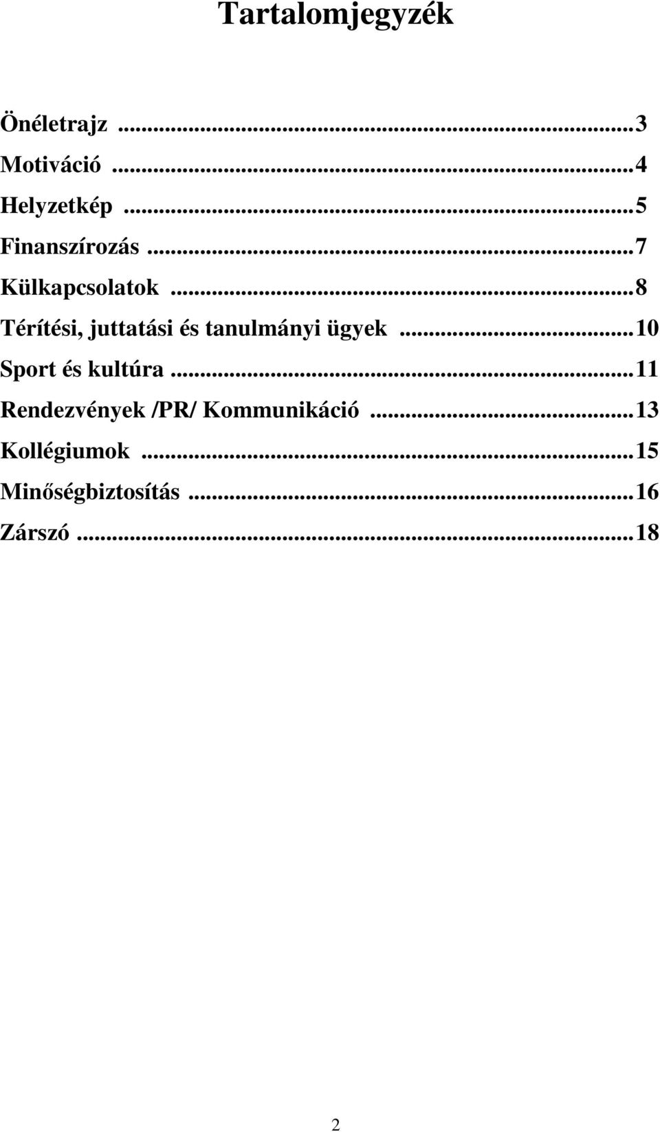 ..8 Térítési, juttatási és tanulmányi ügyek...10 Sport és kultúra.