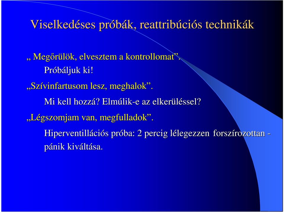 ? Elmúlik lik-e e az elkerüléssel? Légszomjam van, megfulladok.