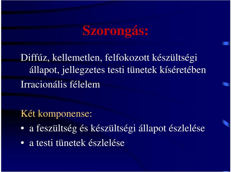 kíséretében Irracionális félelem Két komponense: a