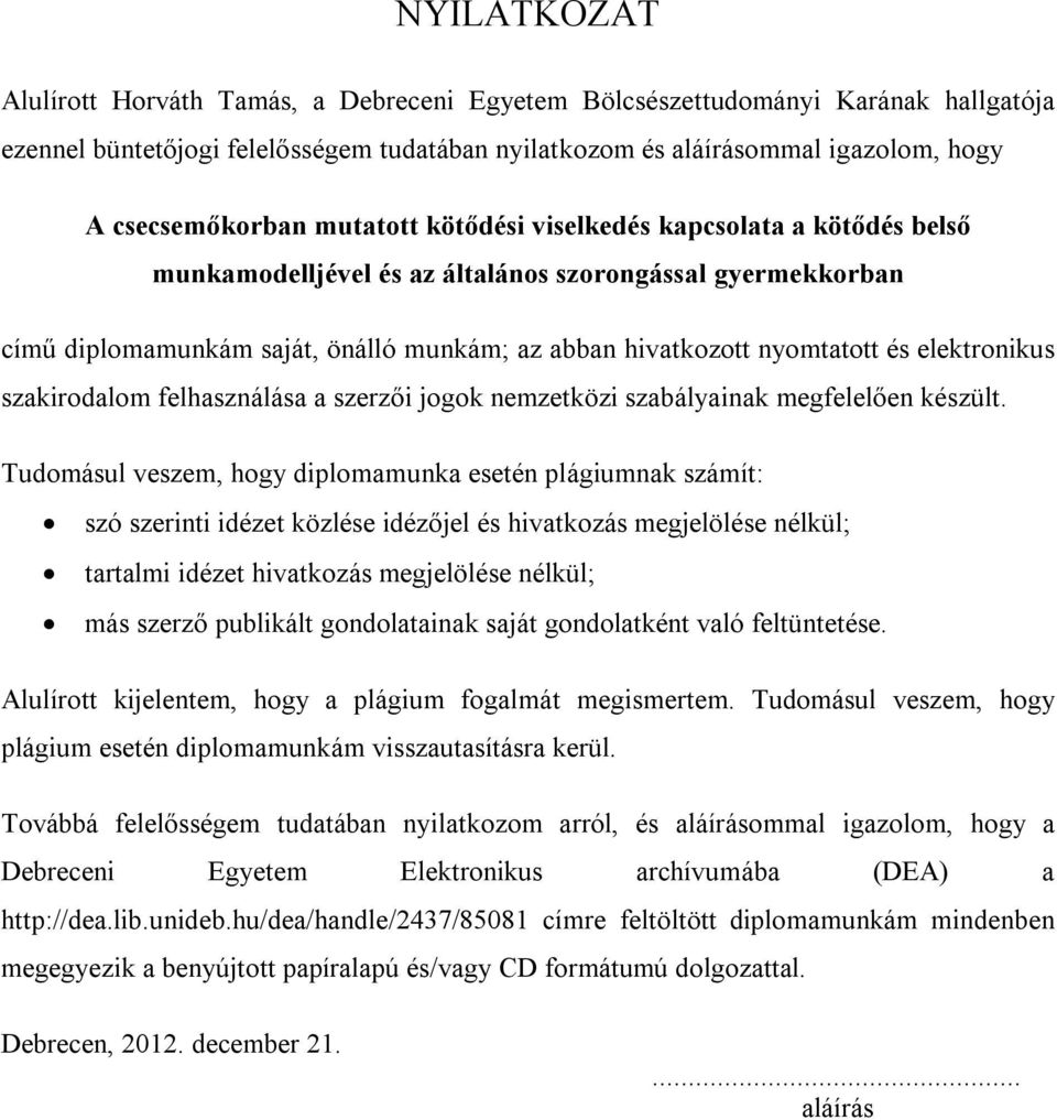 elektronikus szakirodalom felhasználása a szerzői jogok nemzetközi szabályainak megfelelően készült.