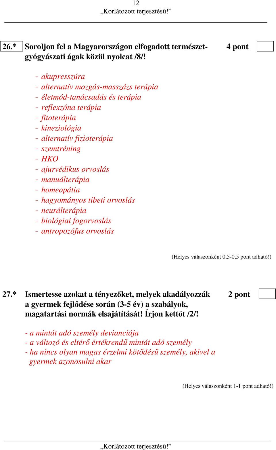 ajurvédikus orvoslás - manuálterápia - homeopátia - hagyományos tibeti orvoslás - neurálterápia - biológiai fogorvoslás - antropozófus orvoslás 27.