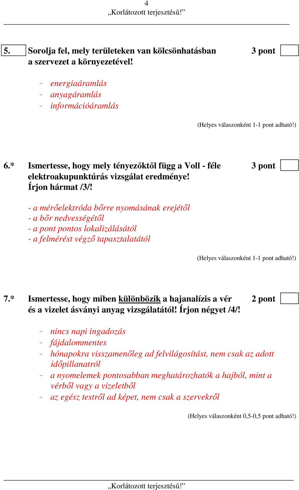 - a mérőelektróda bőrre nyomásának erejétől - a bőr nedvességétől - a pont pontos lokalizálásától - a felmérést végző tapasztalatától 7.