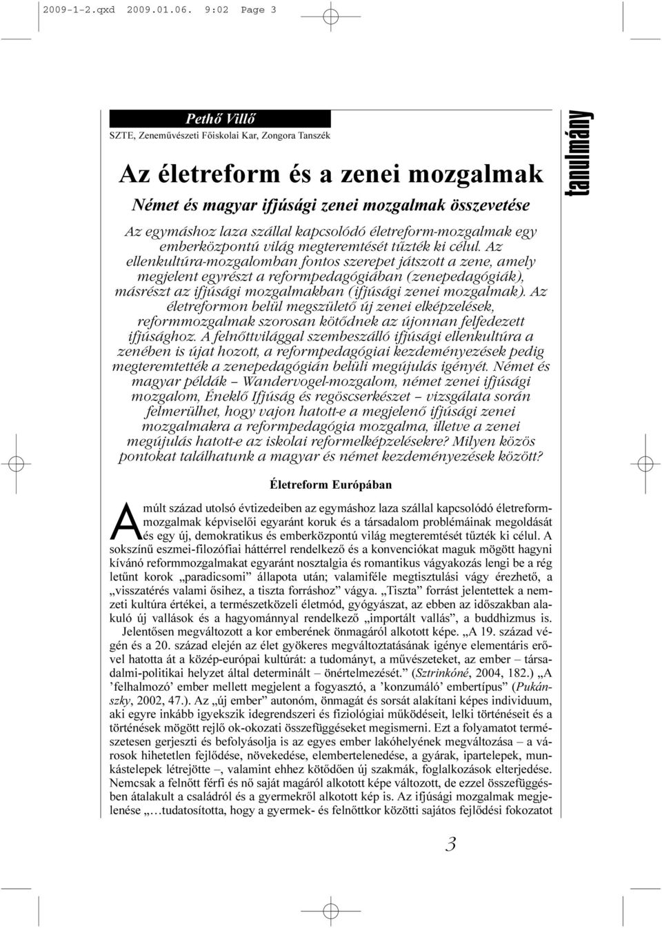 életreform-mozgalmak egy emberközpontú világ megteremtését tűzték ki célul.