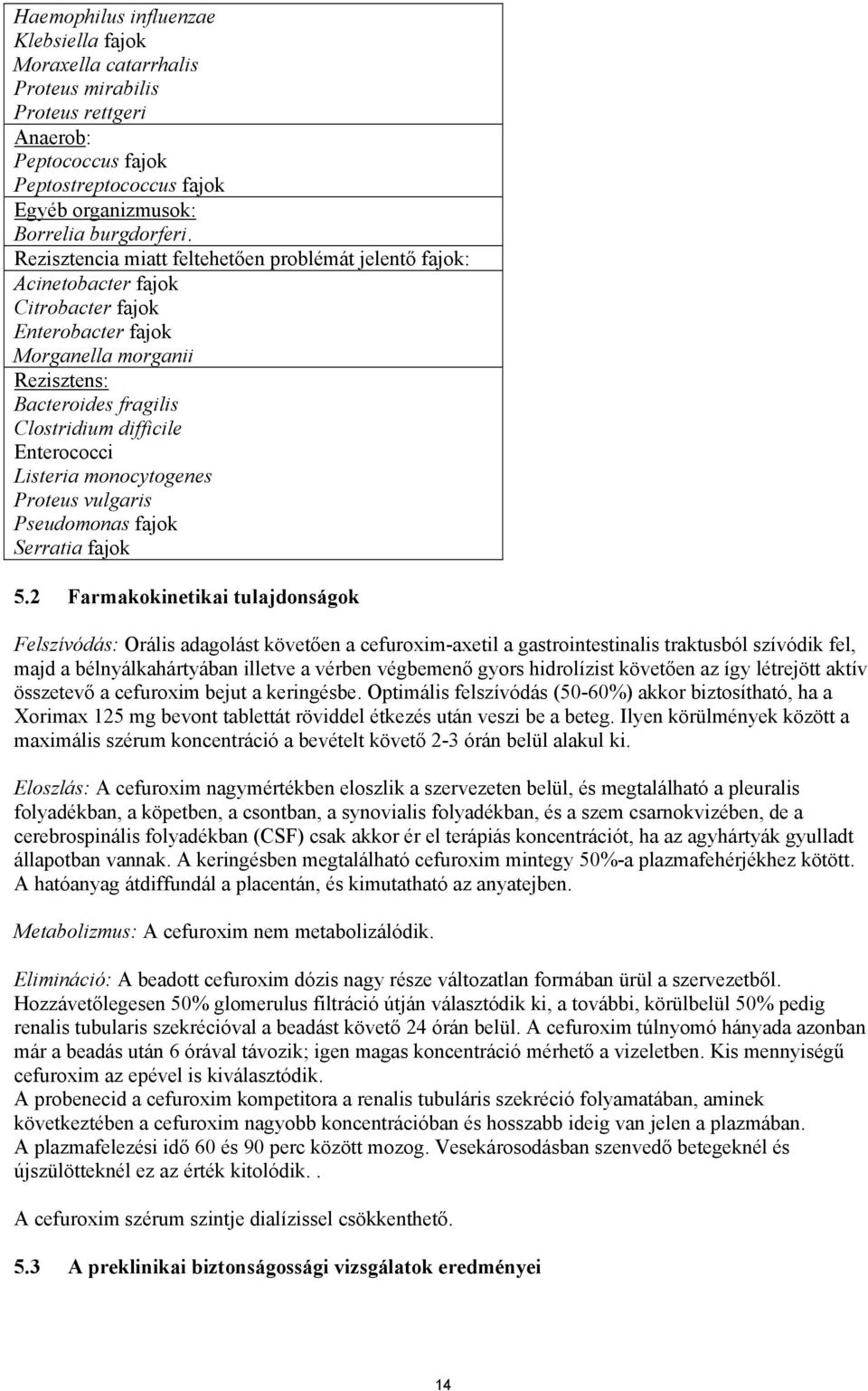 Listeria monocytogenes Proteus vulgaris Pseudomonas fajok Serratia fajok 5.