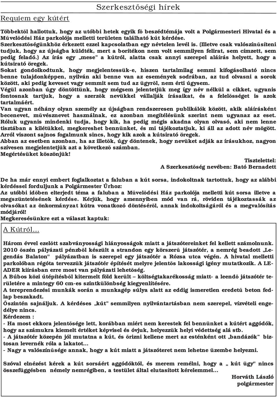 (Illetve csak valószínűsíteni tudjuk, hogy az újságba küldték, mert a borítékon nem volt semmilyen felirat, sem címzett, sem pedig feladó.