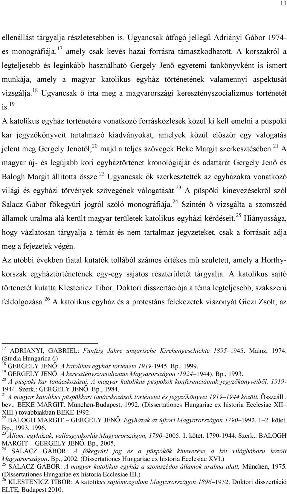 18 Ugyancsak ő írta meg a magyarországi keresztényszocializmus történetét is.