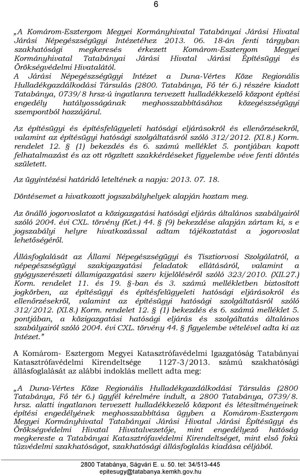 A Járási Népegészségügyi Intézet a Duna-Vértes Köze Regionális Hulladékgazdálkodási Társulás (2800. Tatabánya, Fő tér 6.