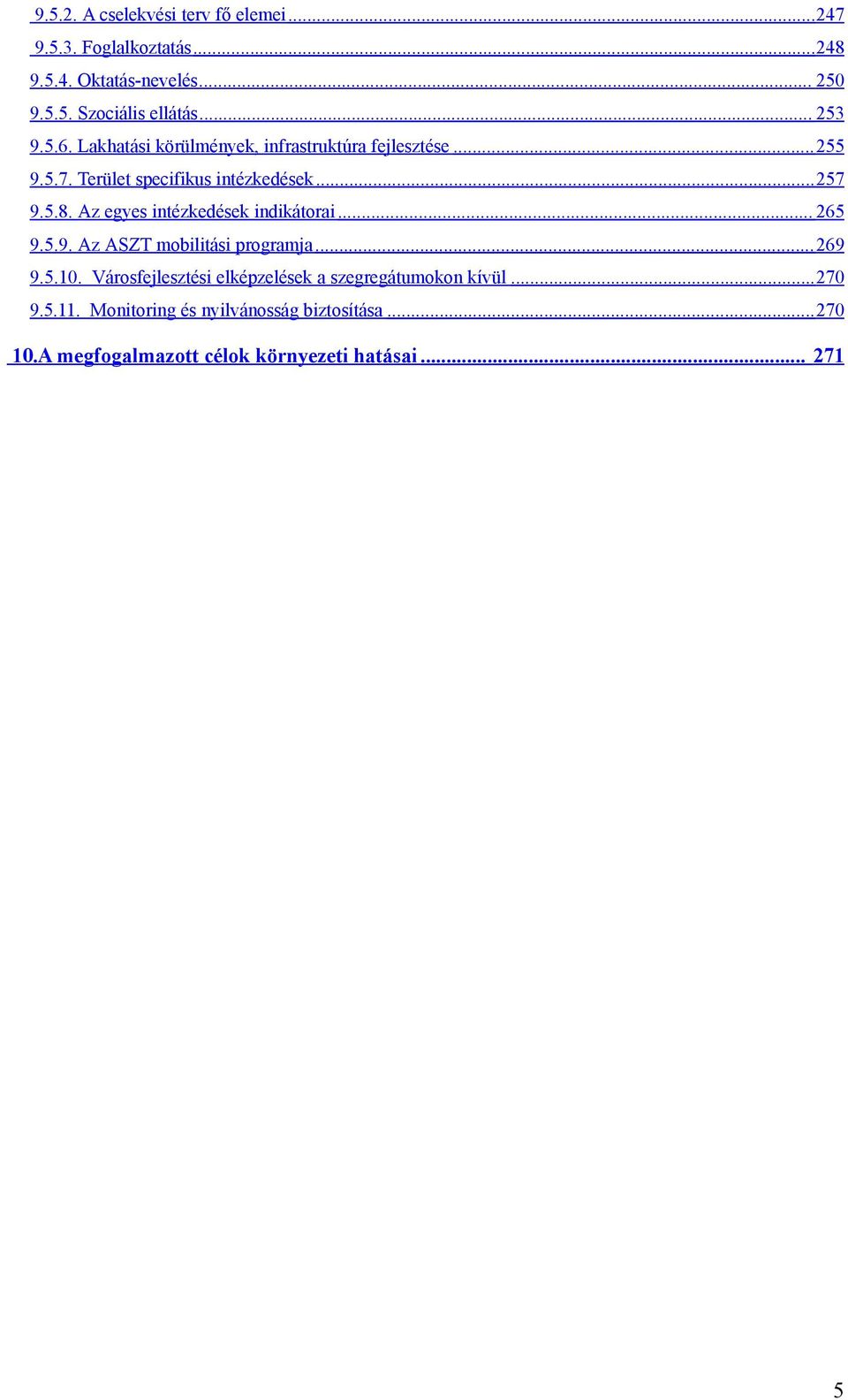 Az egyes intézkedések indikátorai... 265 9.5.9. Az ASZT mobilitási programja... 269 9.5.10.