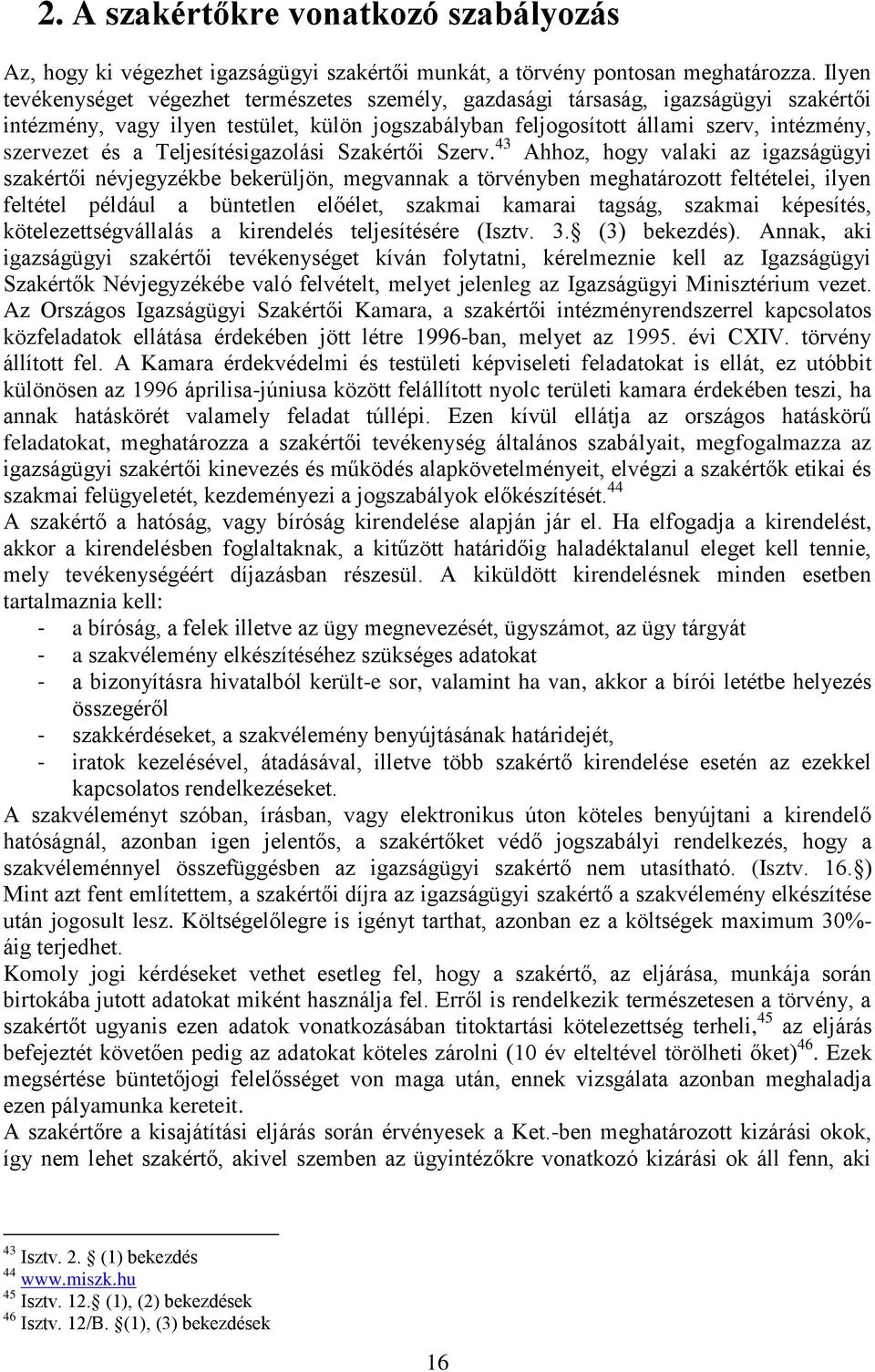 Teljesítésigazolási Szakértői Szerv.