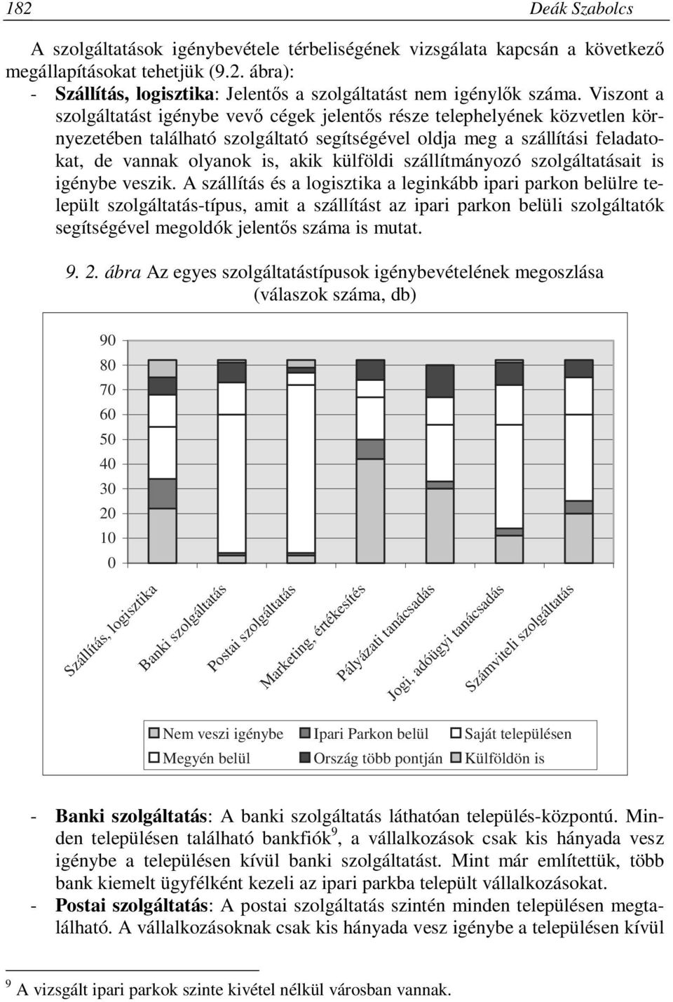 külföldi szállítmányozó szolgáltatásait is igénybe veszik.