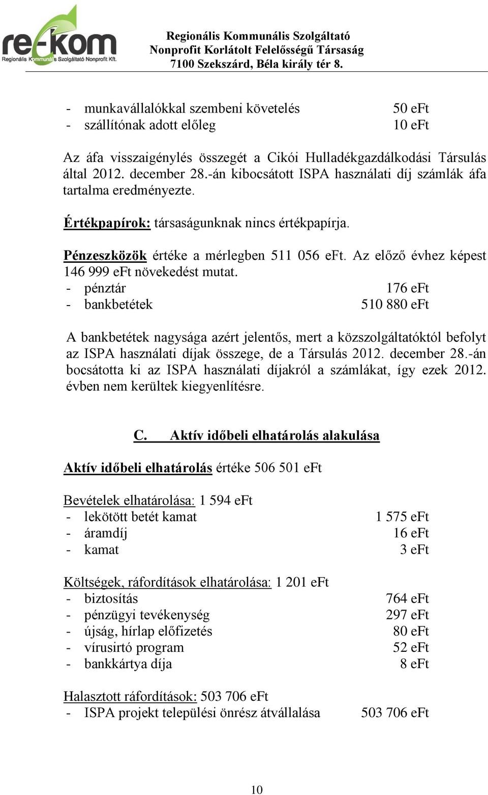 Az előző évhez képest 146 999 eft növekedést mutat.