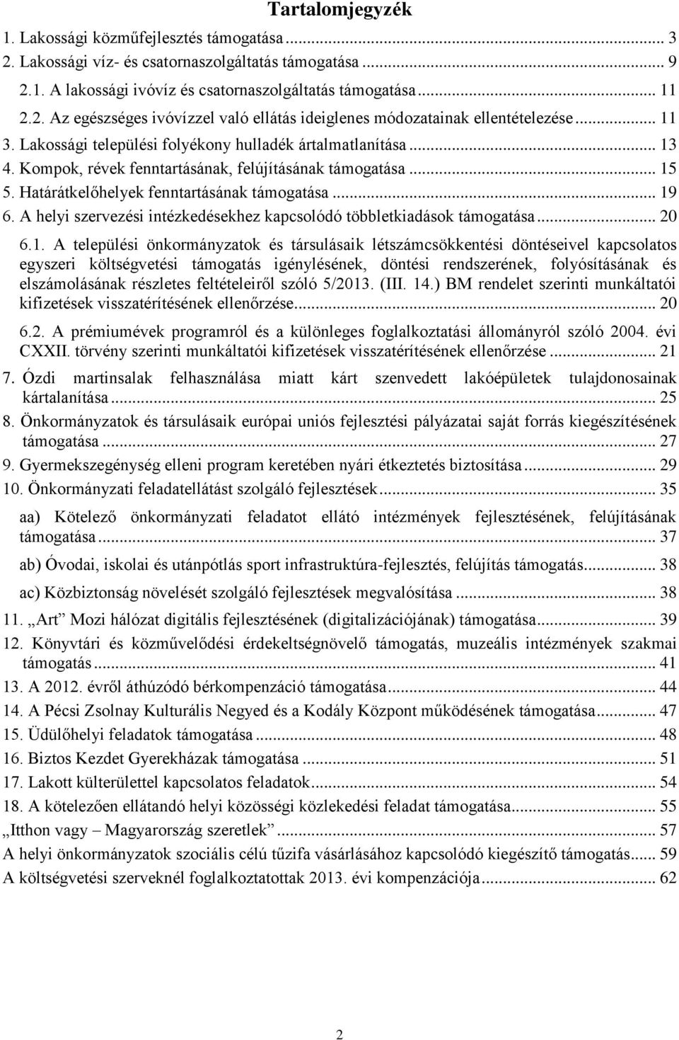 A helyi szervezési intézkedésekhez kapcsolódó többletkiadások támogatása... 20 6.1.