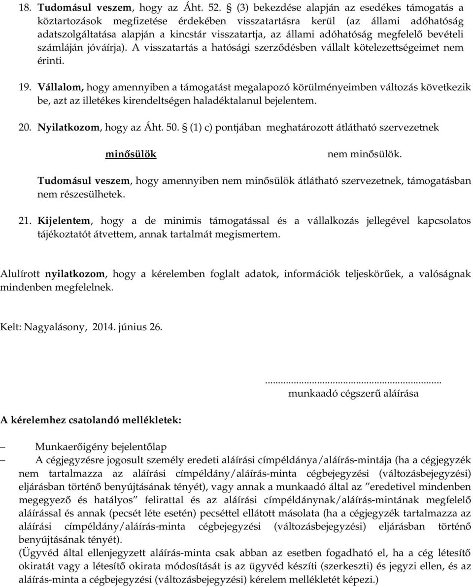 megfelelő bevételi számláján jóváírja). A visszatartás a hatósági szerződésben vállalt kötelezettségeimet nem érinti. 19.