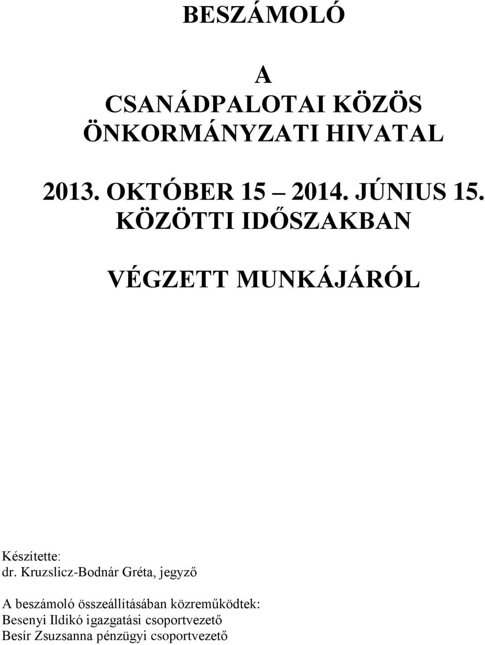 KÖZÖTTI IDŐSZAKBAN VÉGZETT MUNKÁJÁRÓL Készítette: dr.