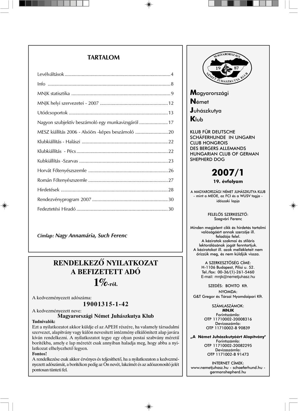 ..27 Hirdetések...28 Rendezvényprogram 2007...30 Fedeztetési Hiradó...30 Címlap: Nagy Annamária, Such Ferenc RENDELKEZÕ NYILATKOZAT A BEFIZETETT ADÓ 1%-ról.