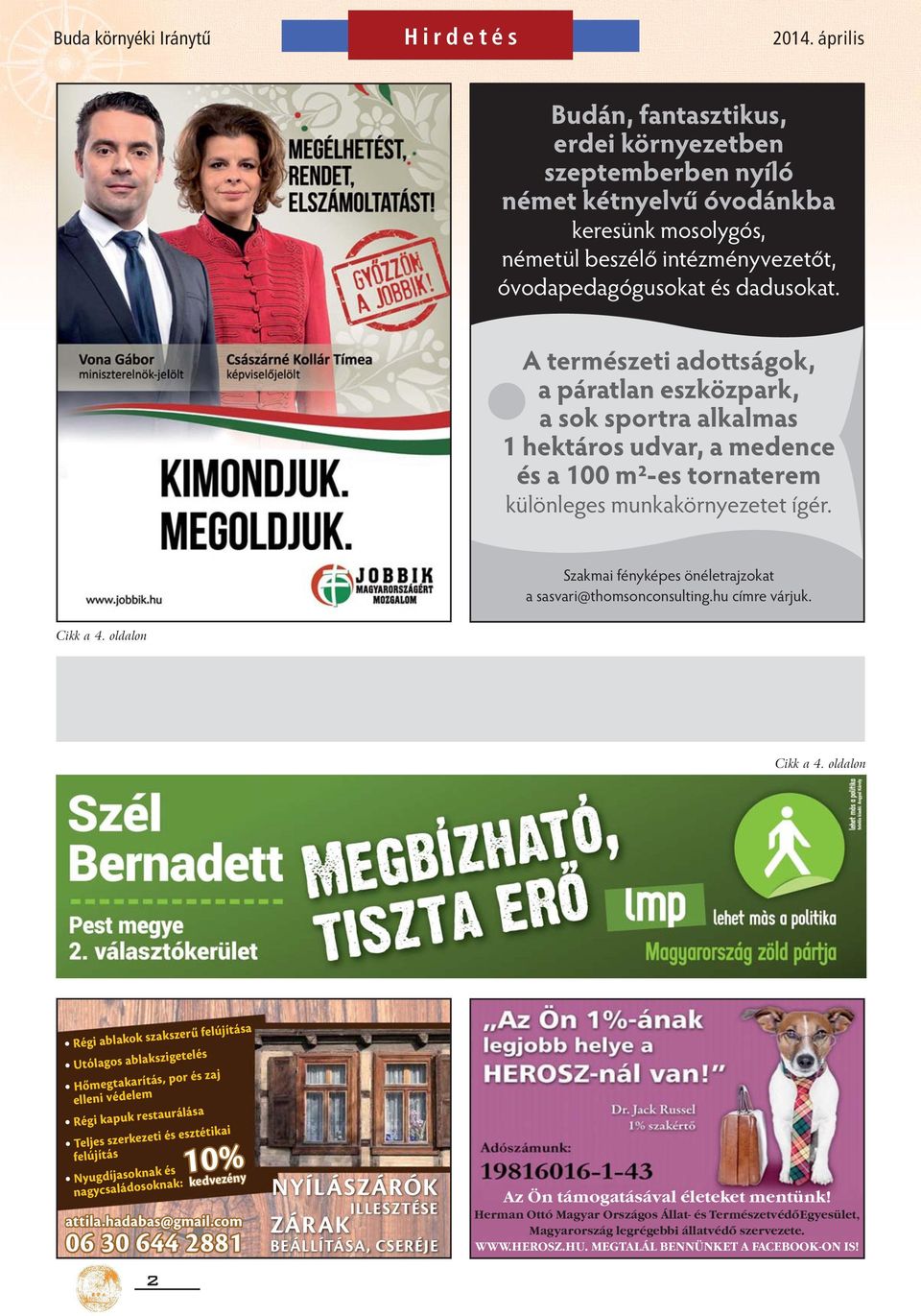 Szakmai fényképes önéletrajzokat a sasvari@thomsonconsulting.hu címre várjuk. Cikk a 4. oldalon Cikk a 4.