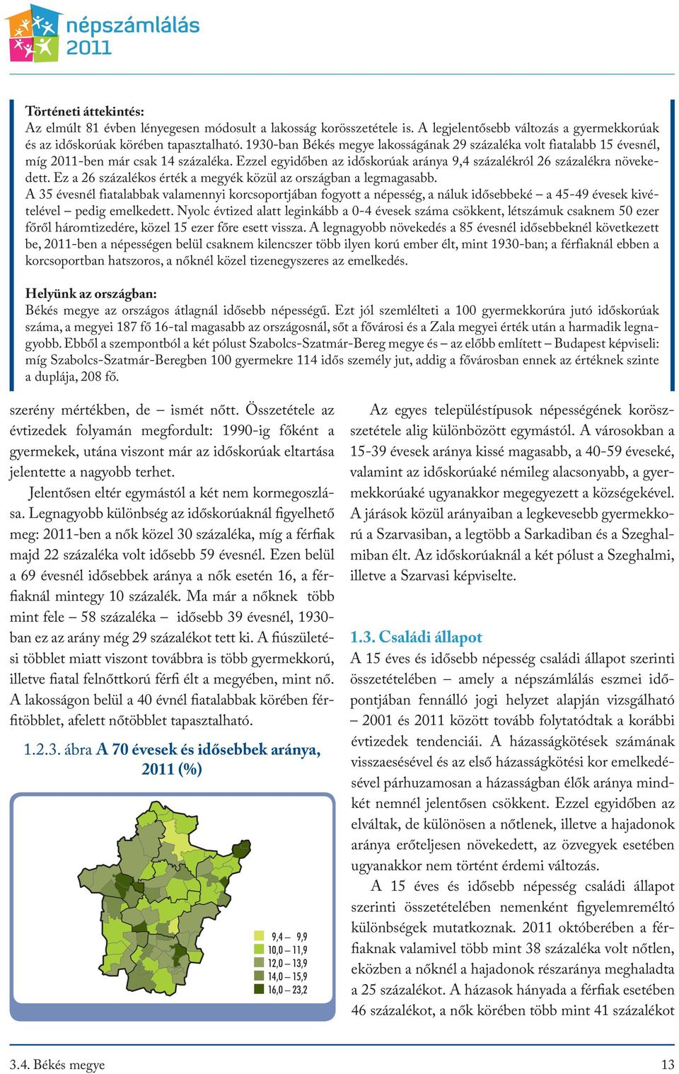 Ez a 26 százalékos érték a megyék közül az országban a legmagasabb.