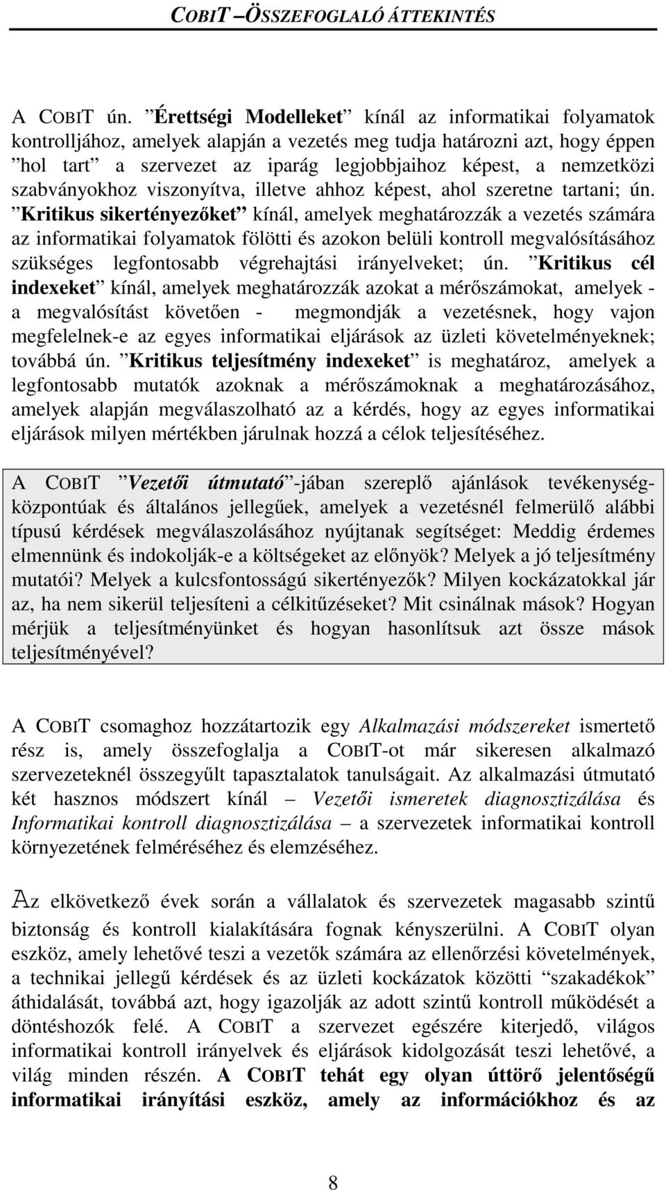 szabványokhoz viszonyítva, illetve ahhoz képest, ahol szeretne tartani; ún.