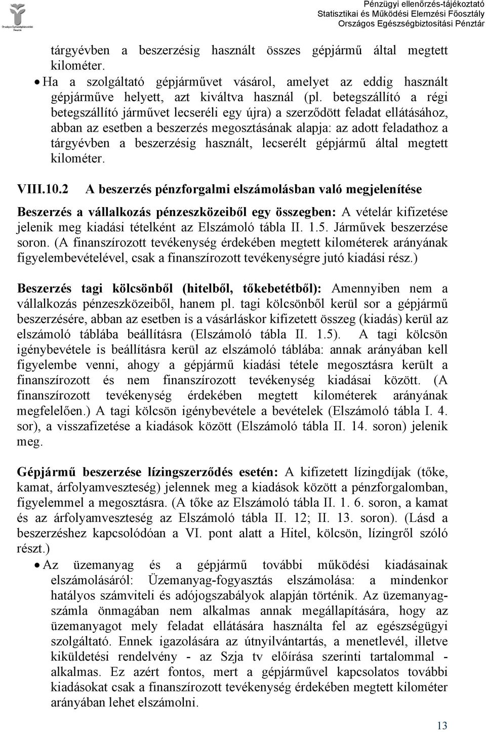 használt, lecserélt gépjármű által megtett kilométer. VIII.10.