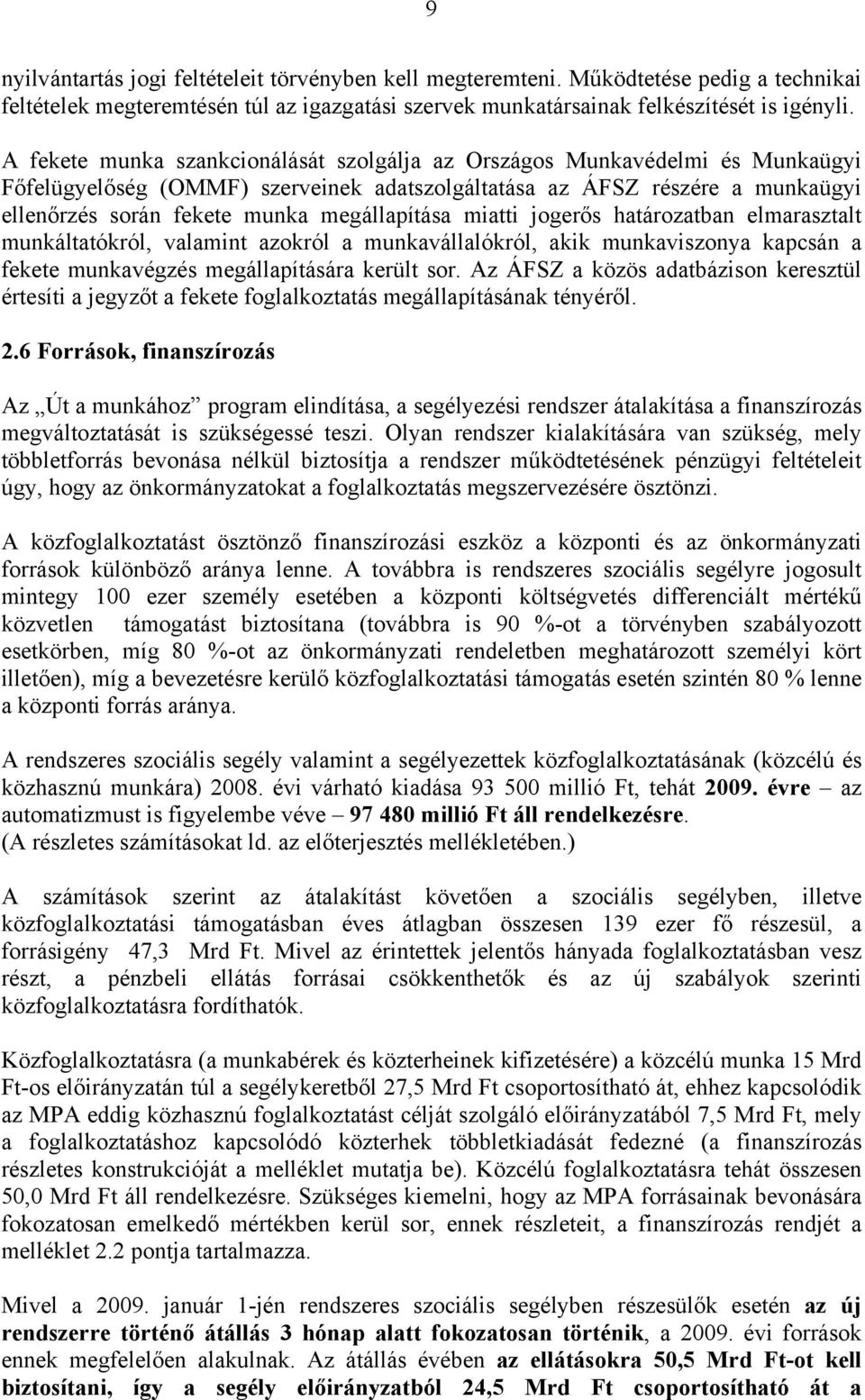 megállapítása miatti jogerős határozatban elmarasztalt munkáltatókról, valamint azokról a munkavállalókról, akik munkaviszonya kapcsán a fekete munkavégzés megállapítására került sor.