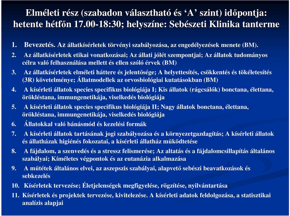 Az állatkísérletek etikai vonatkozásai; Az állati jólét szempontjai; Az állatok tudományos célra való felhasználása mellett és ellen szóló érvek (BM) 3.