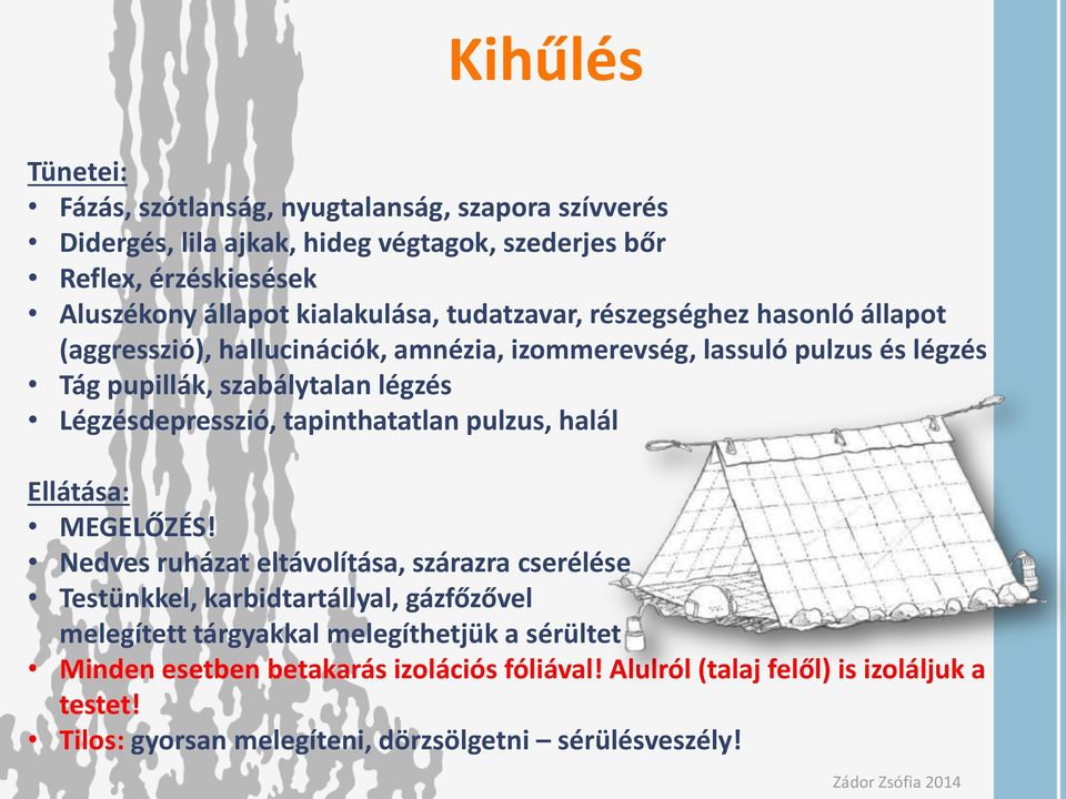 légzés Légzésdepresszió, tapinthatatlan pulzus, halál MEGELŐZÉS!