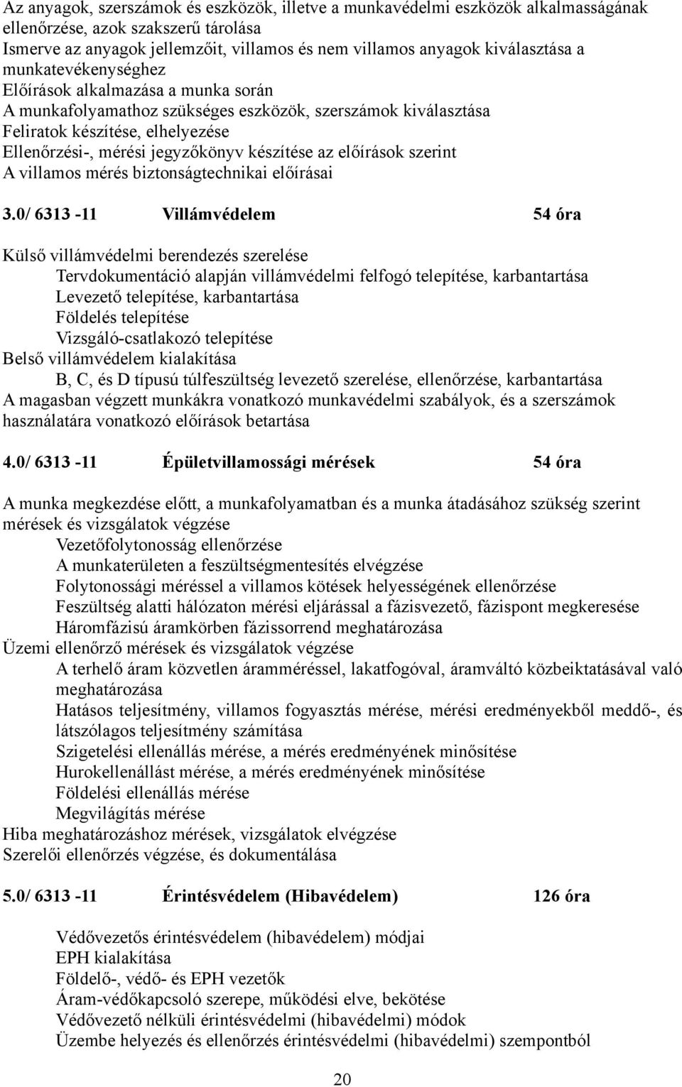 előírások szerint A villamos mérés biztonságtechnikai előírásai 3.