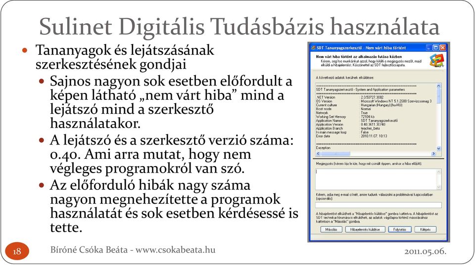 A lejátszó és a szerkesztő verzió száma: 0.40. Ami arra mutat, hogy nem végleges programokról van szó.