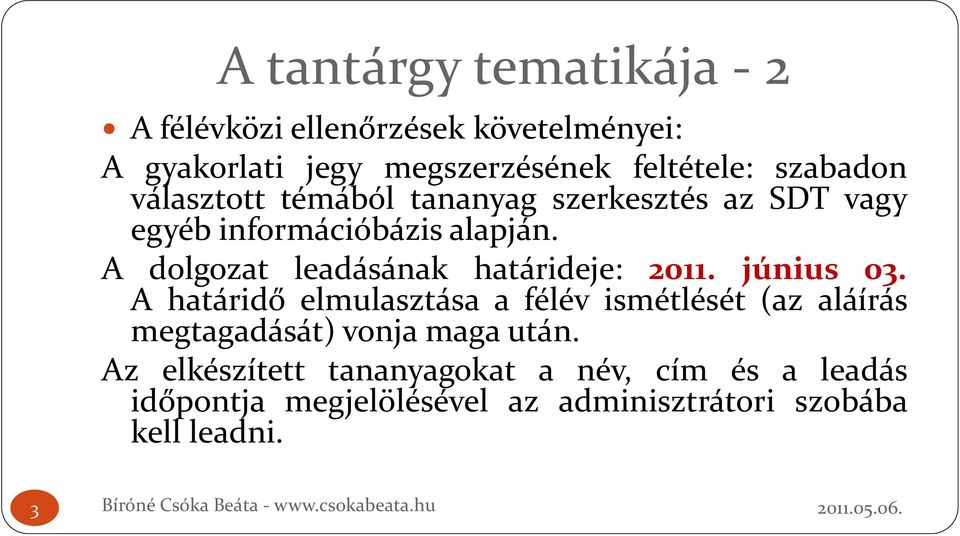 A dolgozat leadásának határideje: 2011. június 03.