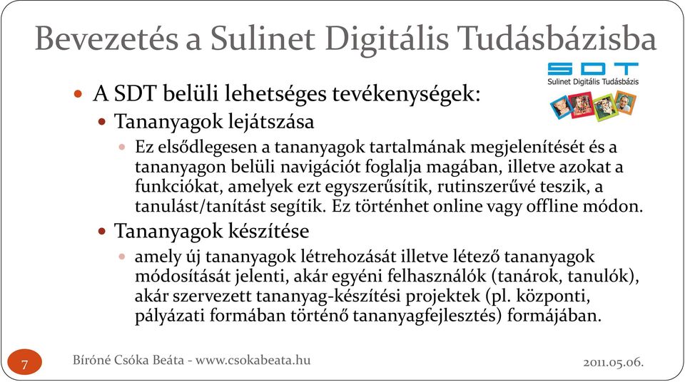 tanulást/tanítást segítik. Ez történhet online vagy offline módon.