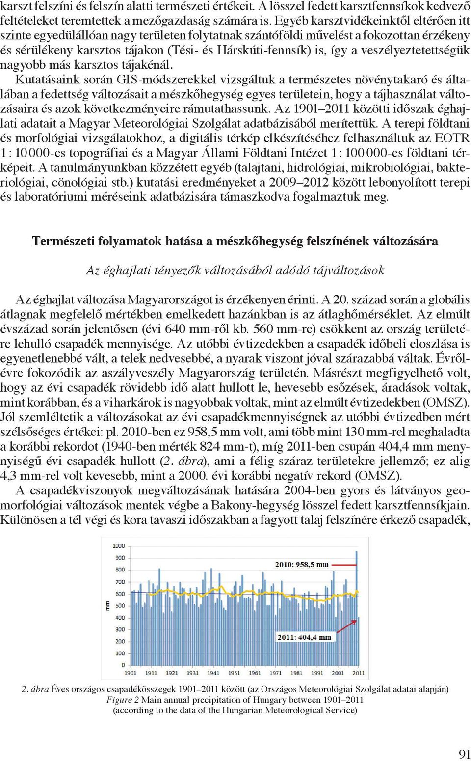 veszélyeztetettségük nagyobb más karsztos tájakénál.