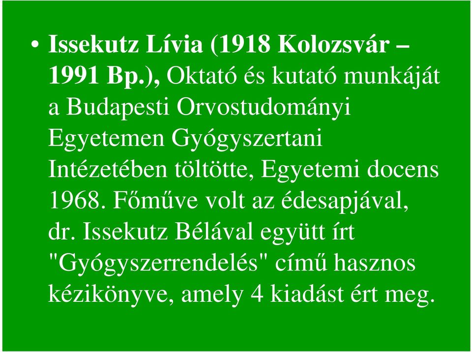 Gyógyszertani Intézetében töltötte, Egyetemi docens 1968.