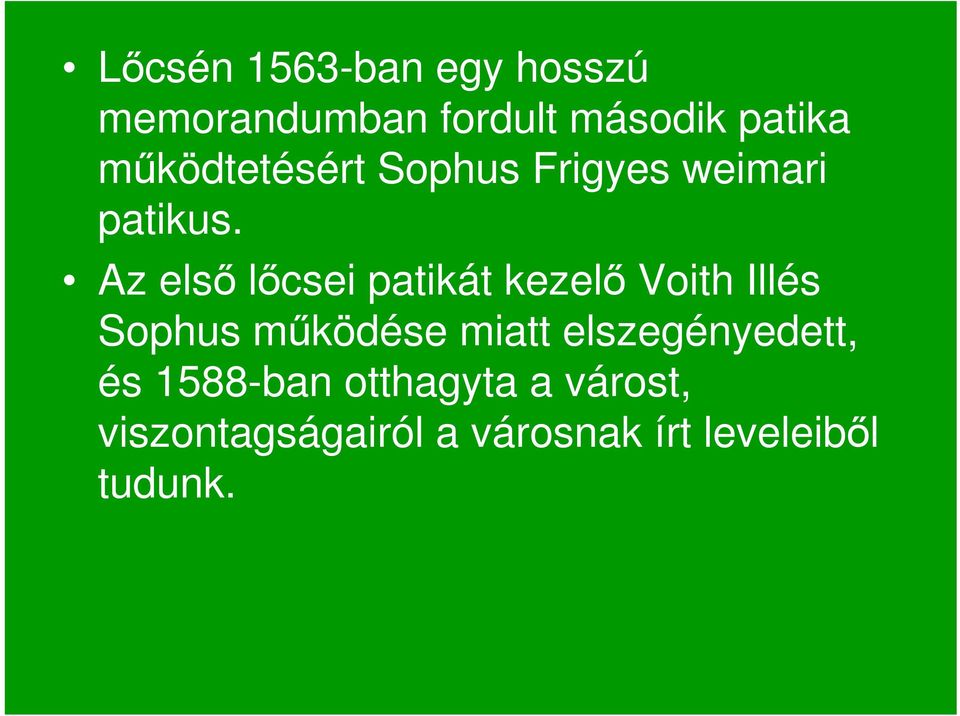 Az első lőcsei patikát kezelő Voith Illés Sophus működése miatt