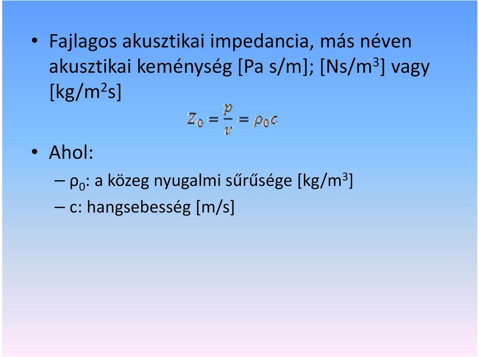 vagy [kg/m 2 s] Ahol: ρ 0 : a közeg