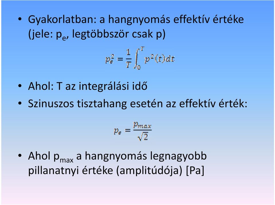 Szinuszos tisztahang esetén az effektív érték: Ahol p