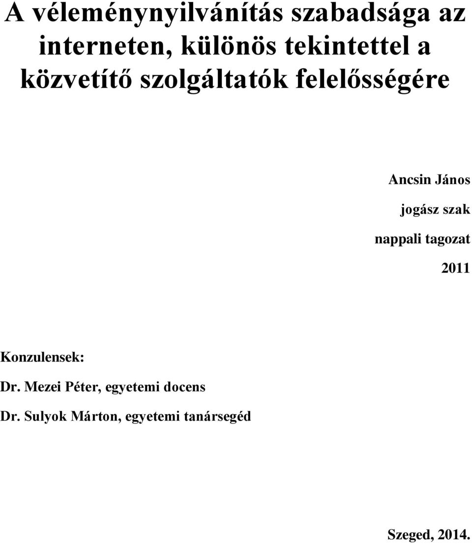 János jogász szak nappali tagozat 2011 Konzulensek: Dr.