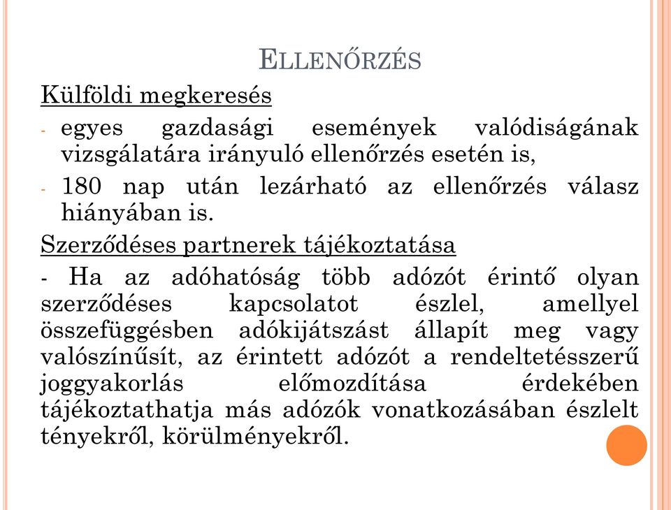 Szerződéses partnerek tájékoztatása - Ha az adóhatóság több adózót érintő olyan szerződéses kapcsolatot észlel, amellyel