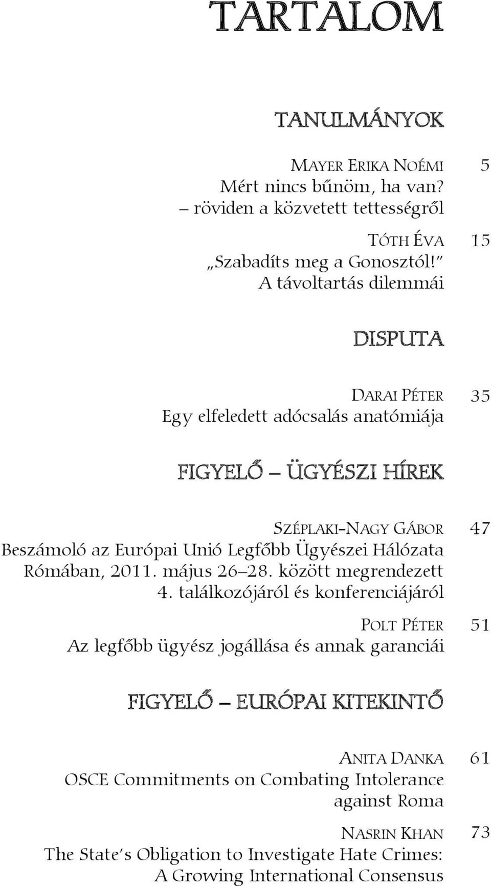 Ügyészei Hálózata Rómában, 2011. május 26 28. között megrendezett 4.