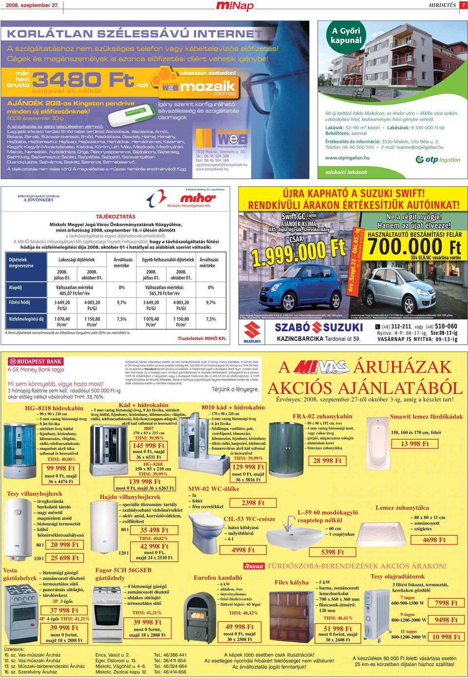 rádió, telefoncsatlakozás magasított akril tálca szifonnal és leeresztõvel THM: 40,00% 99 998 Ft most 0 Ft, majd 36 x 4474 Ft üvegkerámia burkolatú tároló nagy méretû magnézium anód biztonsági