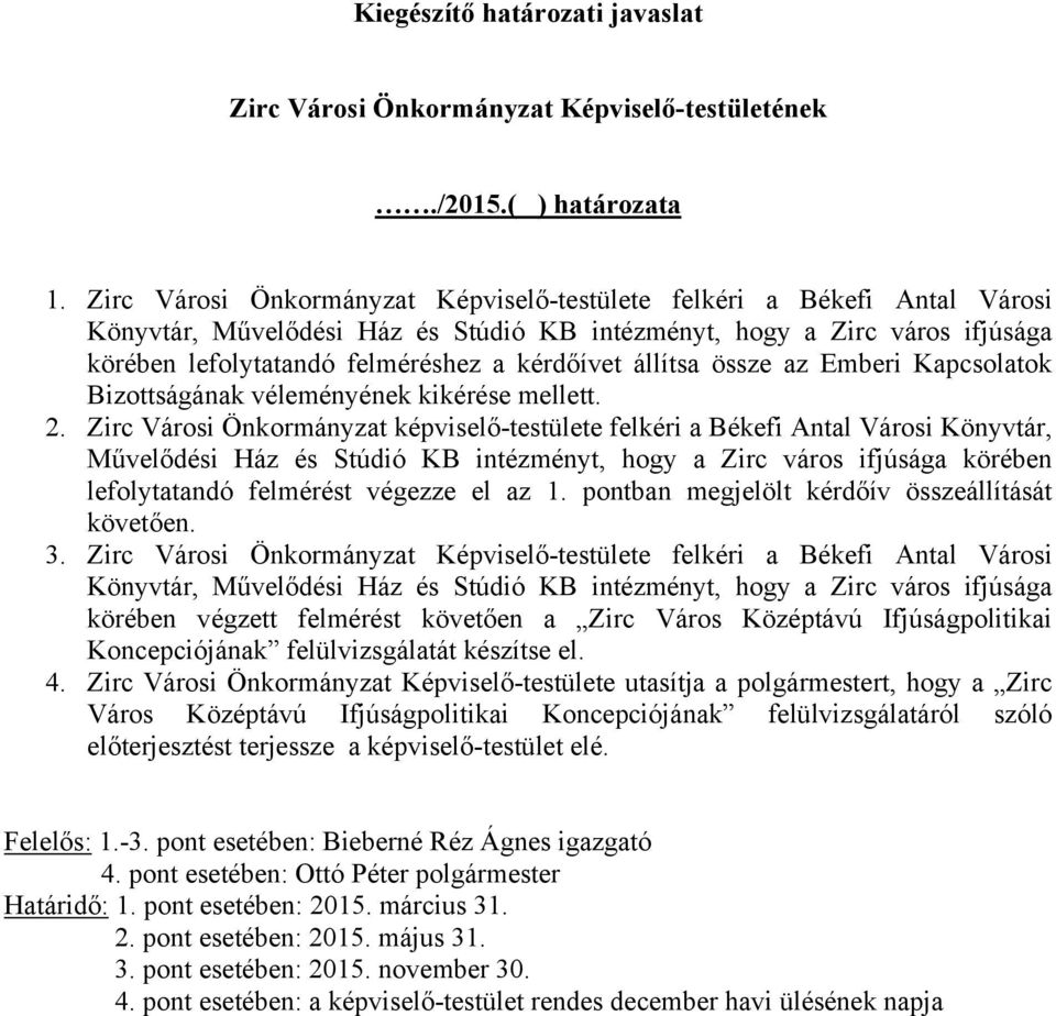 állítsa össze az Emberi Kapcsolatok Bizottságának véleményének kikérése mellett. 2.