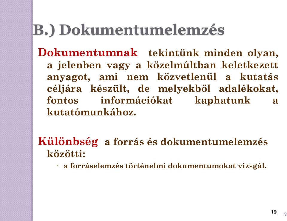 melyekből adalékokat, fontos információkat kaphatunk a kutatómunkához.