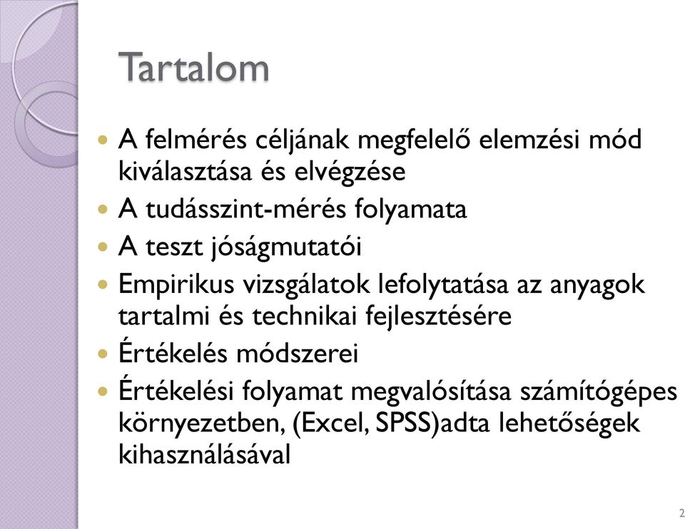 az anyagok tartalmi és technikai fejlesztésére Értékelés módszerei Értékelési