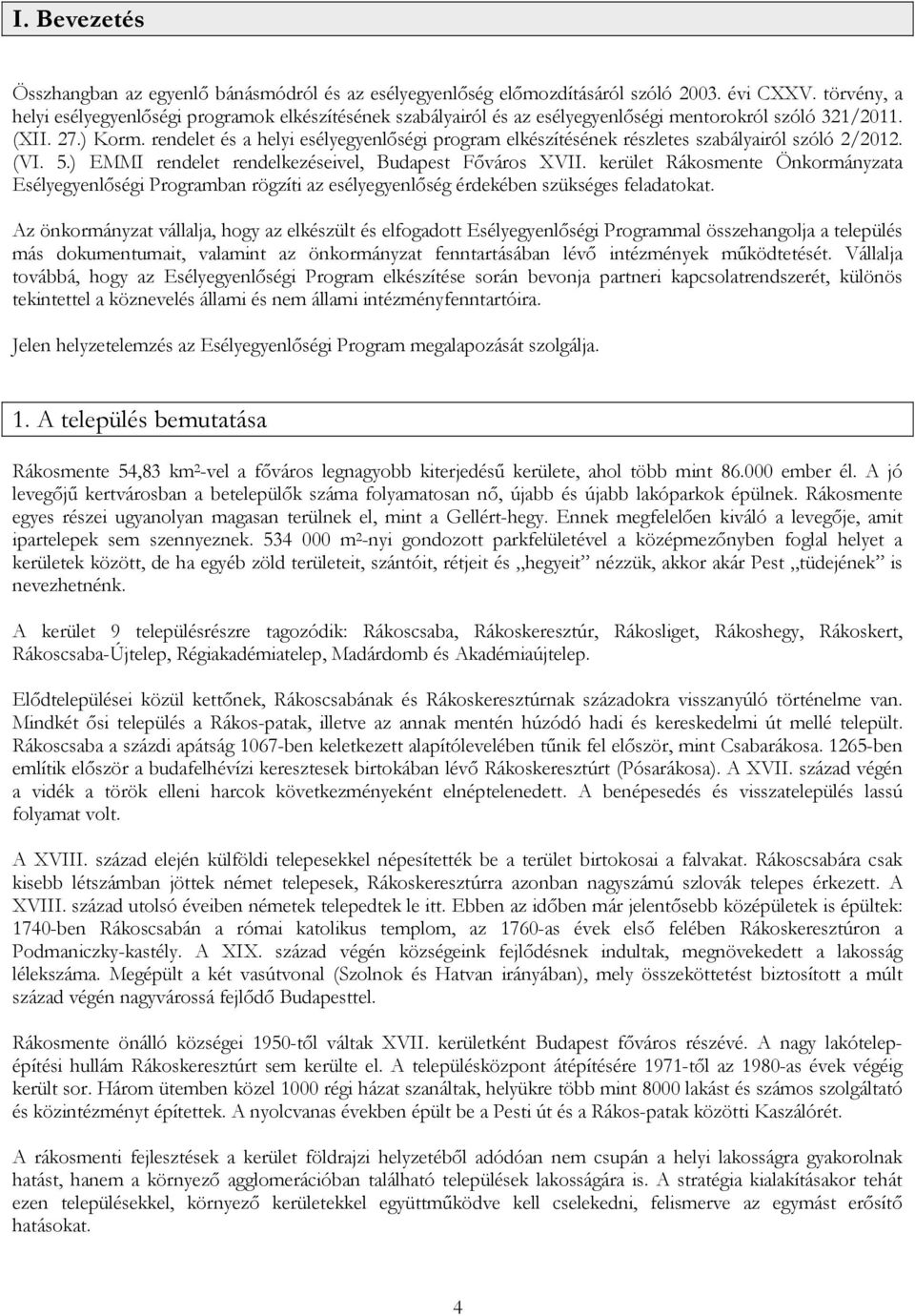 rendelet és a helyi esélyegyenlőségi program elkészítésének részletes szabályairól szóló 2/2012. (VI. 5.) EMMI rendelet rendelkezéseivel, Budapest Főváros XVII.