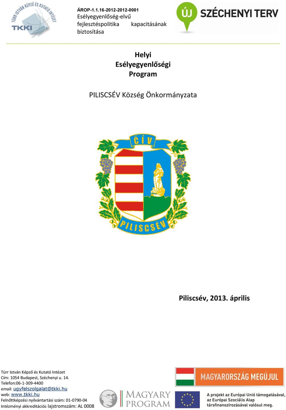 Esélyegyenlőségi Program PILISCSÉV Község Önkormányzata Piliscsév, 2013.