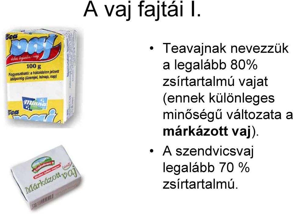 zsírtartalmú vajat (ennek különleges