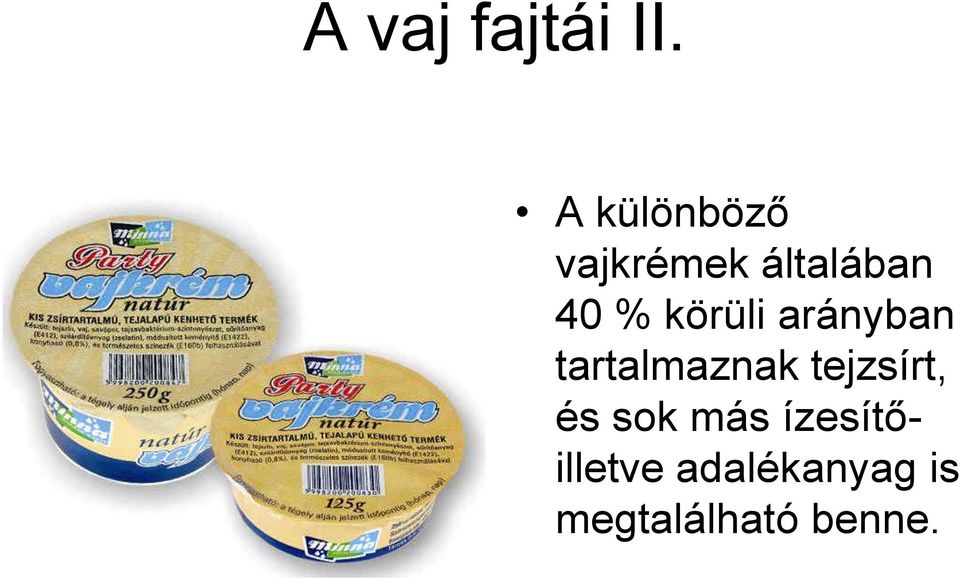 körüli arányban tartalmaznak tejzsírt,